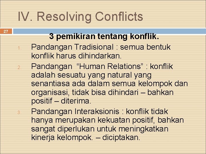 IV. Resolving Conflicts 27 1. 2. 3 pemikiran tentang konflik. Pandangan Tradisional : semua