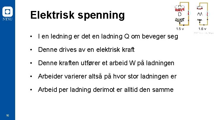 Elektrisk spenning • I en ledning er det en ladning Q om beveger seg