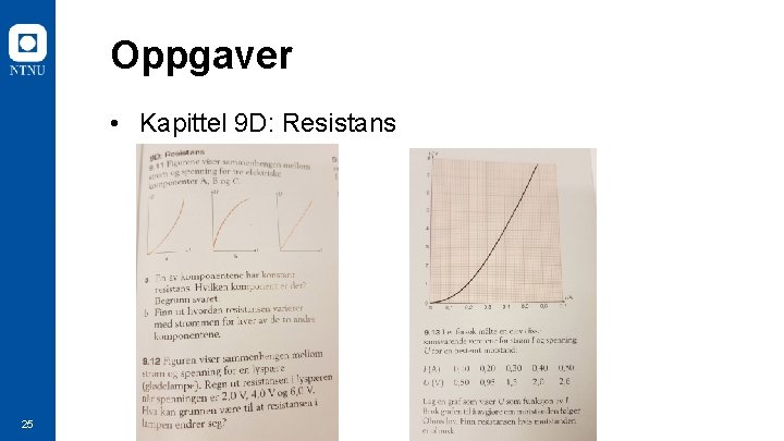 Oppgaver • Kapittel 9 D: Resistans 25 