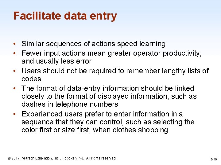 Facilitate data entry • Similar sequences of actions speed learning • Fewer input actions