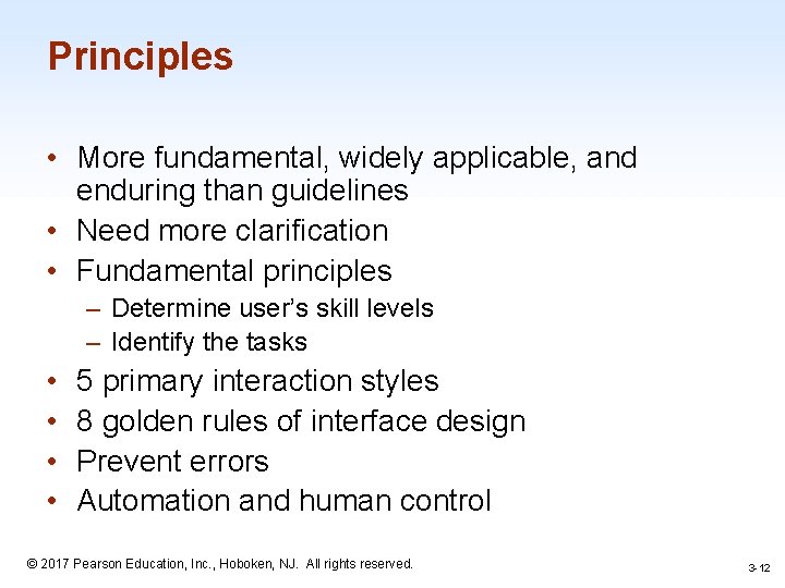 Principles • More fundamental, widely applicable, and enduring than guidelines • Need more clarification