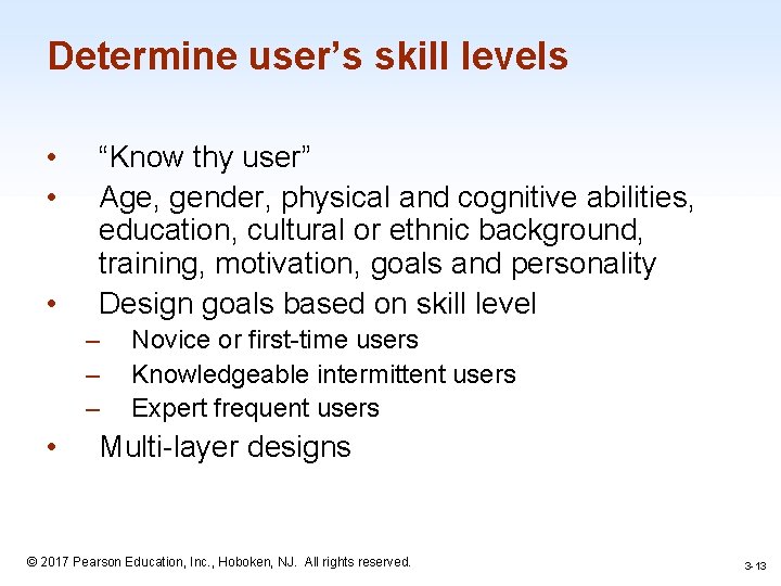 Determine user’s skill levels • • • “Know thy user” Age, gender, physical and