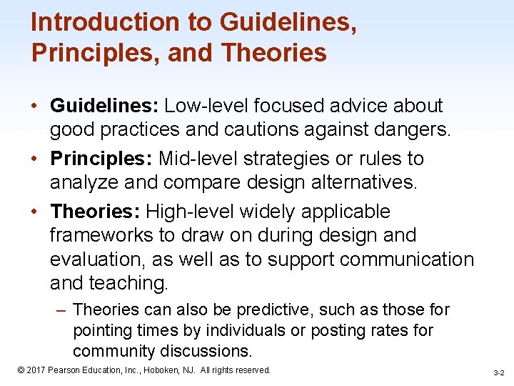 Introduction to Guidelines, Principles, and Theories • Guidelines: Low-level focused advice about good practices