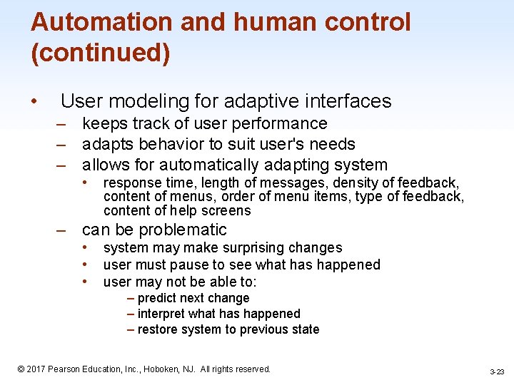 Automation and human control (continued) • User modeling for adaptive interfaces – keeps track