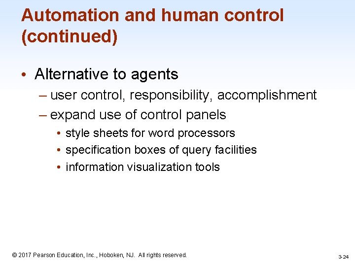 Automation and human control (continued) • Alternative to agents – user control, responsibility, accomplishment