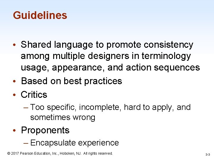 Guidelines • Shared language to promote consistency among multiple designers in terminology usage, appearance,