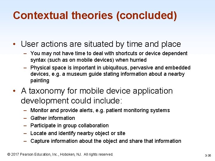 Contextual theories (concluded) • User actions are situated by time and place – You