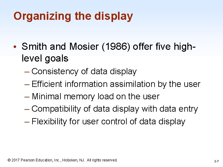 Organizing the display • Smith and Mosier (1986) offer five highlevel goals – Consistency