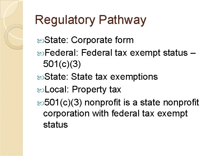 Regulatory Pathway State: Corporate form Federal: Federal tax exempt status – 501(c)(3) State: State