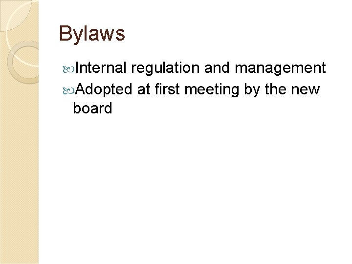Bylaws Internal regulation and management Adopted at first meeting by the new board 