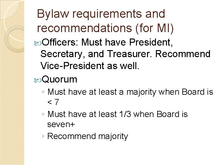 Bylaw requirements and recommendations (for MI) Officers: Must have President, Secretary, and Treasurer. Recommend
