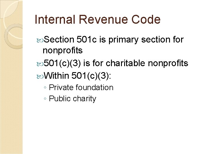 Internal Revenue Code Section 501 c is primary section for nonprofits 501(c)(3) is for