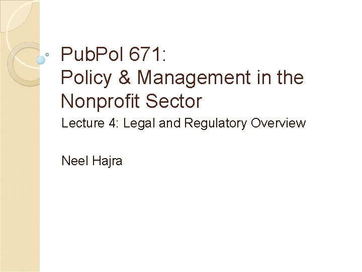 Pub. Pol 671: Policy & Management in the Nonprofit Sector Lecture 4: Legal and