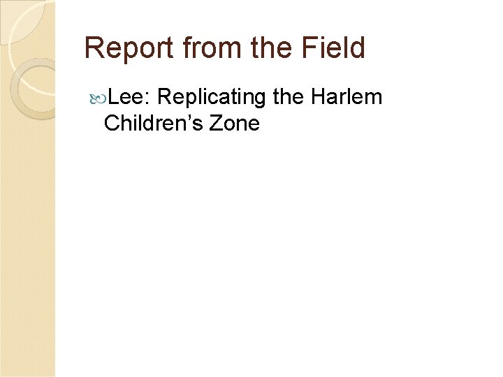 Report from the Field Lee: Replicating the Harlem Children’s Zone 