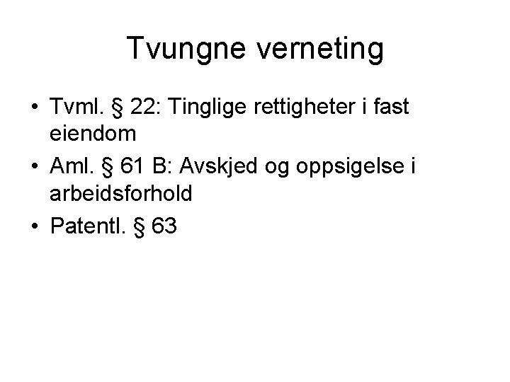 Tvungne verneting • Tvml. § 22: Tinglige rettigheter i fast eiendom • Aml. §