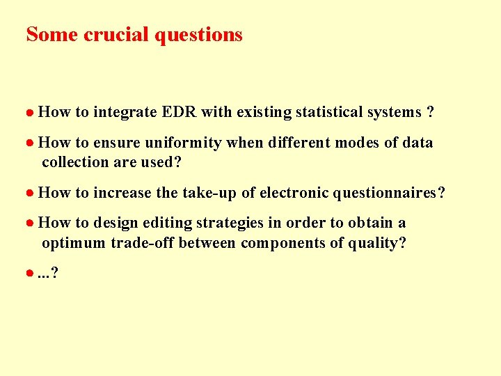 Some crucial questions How to integrate EDR with existing statistical systems ? How to