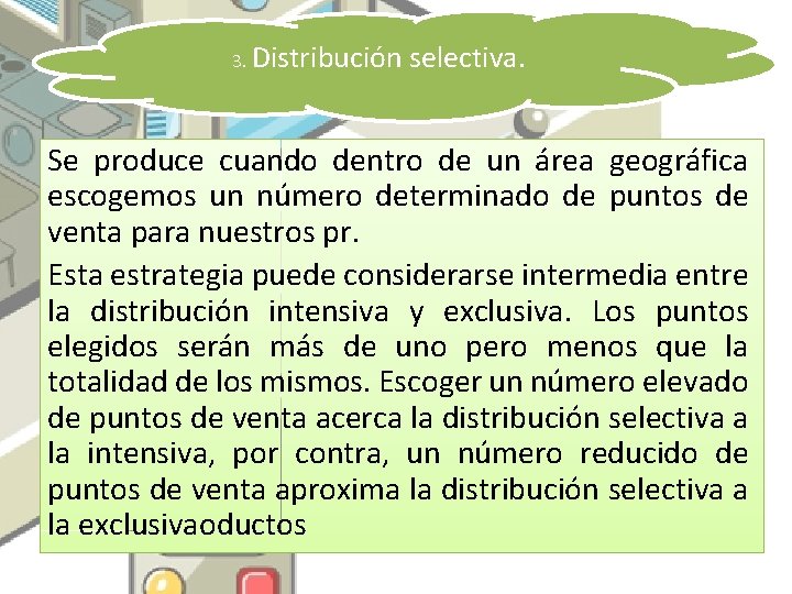 3. Distribución selectiva. Se produce cuando dentro de un área geográfica escogemos un número