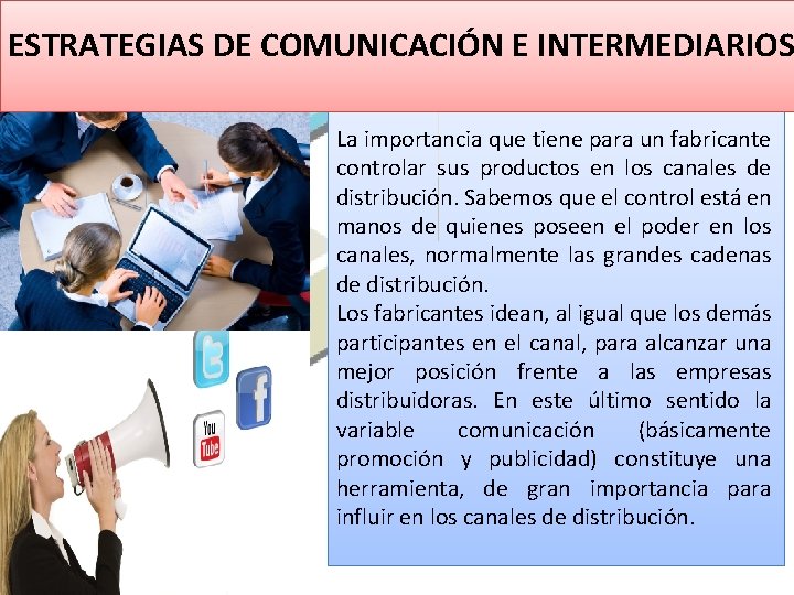 ESTRATEGIAS DE COMUNICACIÓN E INTERMEDIARIOS La importancia que tiene para un fabricante controlar sus