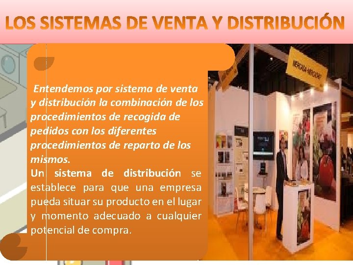 Entendemos por sistema de venta y distribución la combinación de los procedimientos de recogida