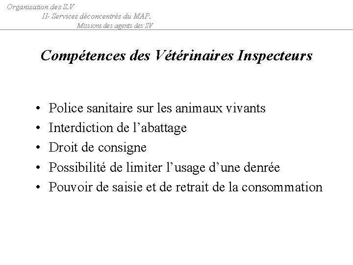 Organisation des S. V II- Services déconcentrés du MAP. Missions des agents des SV