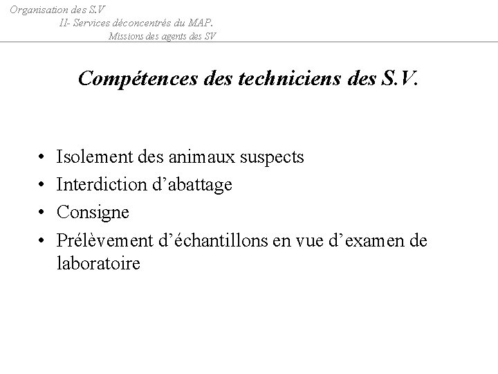 Organisation des S. V II- Services déconcentrés du MAP. Missions des agents des SV