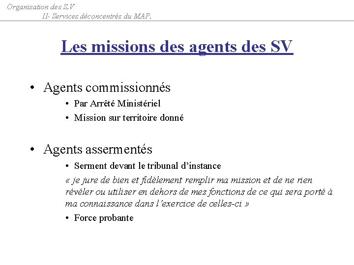 Organisation des S. V II- Services déconcentrés du MAP. Les missions des agents des