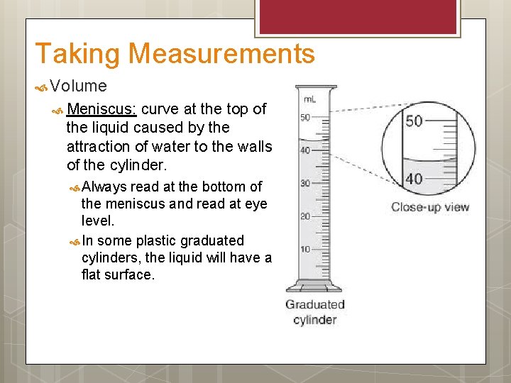 Taking Measurements Volume Meniscus: curve at the top of the liquid caused by the