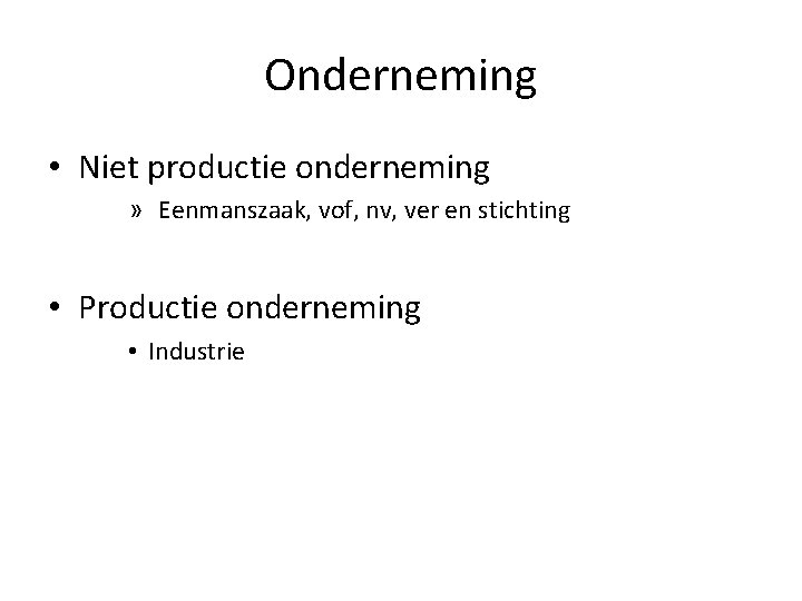 Onderneming • Niet productie onderneming » Eenmanszaak, vof, nv, ver en stichting • Productie