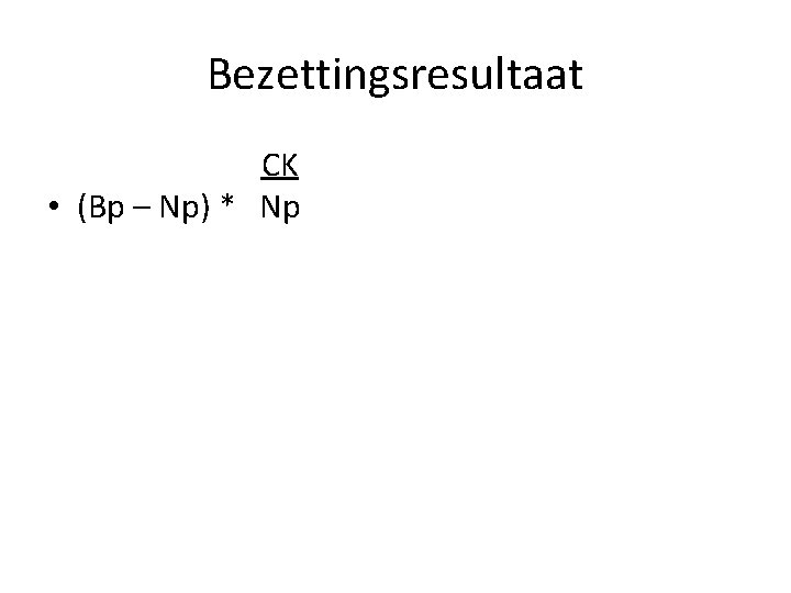 Bezettingsresultaat CK • (Bp – Np) * Np 