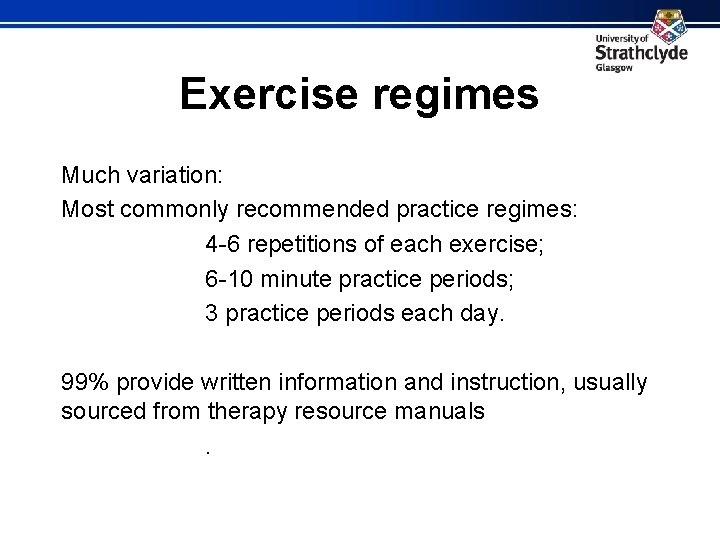 Exercise regimes Much variation: Most commonly recommended practice regimes: 4 -6 repetitions of each