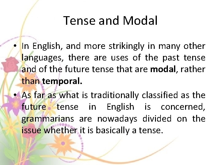 Tense and Modal • In English, and more strikingly in many other languages, there Tense and Modal • In English, and more strikingly in many other languages, there