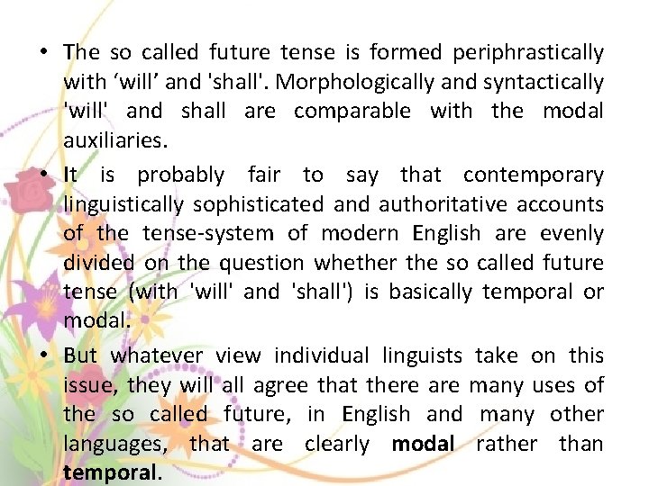 • The so called future tense is formed periphrastically with ‘will’ and 'shall'. • The so called future tense is formed periphrastically with ‘will’ and 'shall'.