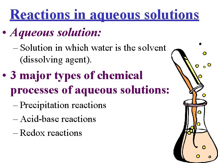 Reactions in aqueous solutions • Aqueous solution: – Solution in which water is the