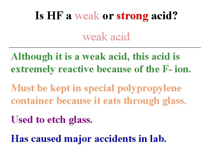 Is HF a weak or strong acid? weak acid Although it is a weak