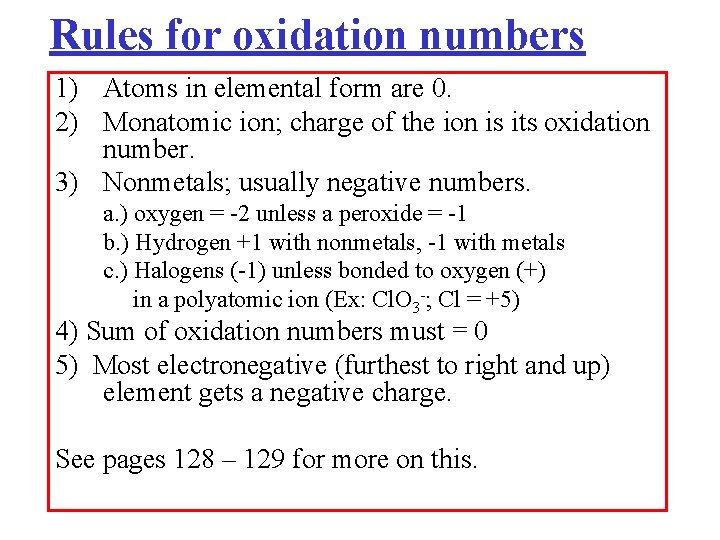 Rules for oxidation numbers 1) Atoms in elemental form are 0. 2) Monatomic ion;