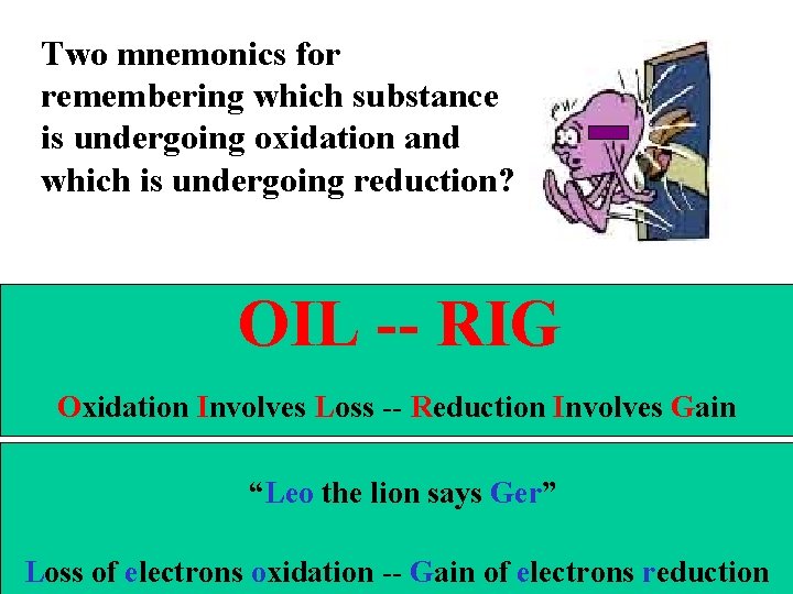 Two mnemonics for remembering which substance is undergoing oxidation and which is undergoing reduction?