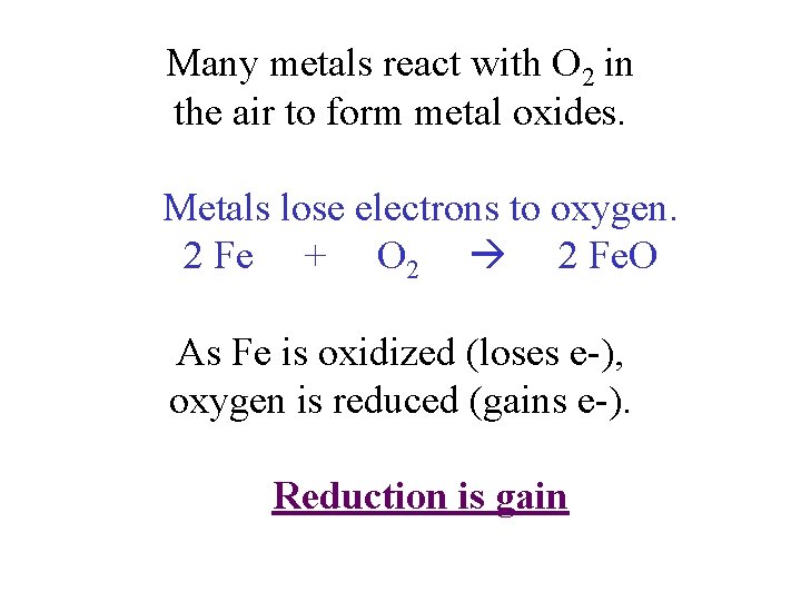 Many metals react with O 2 in the air to form metal oxides. Metals