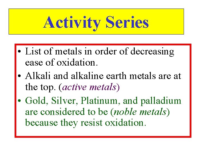 Activity Series • List of metals in order of decreasing ease of oxidation. •