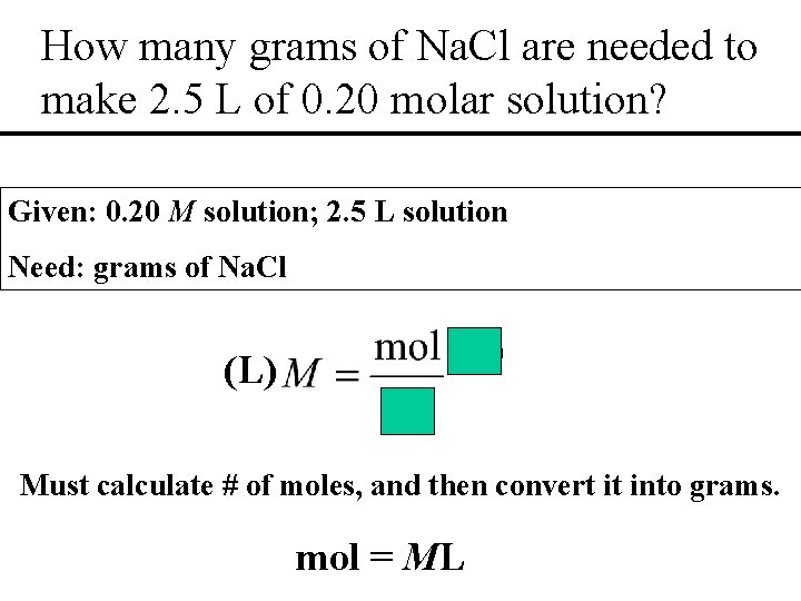 How many grams of Na. Cl are needed to make 2. 5 L of