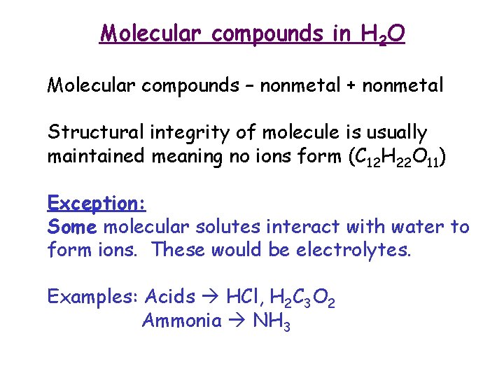 Molecular compounds in H 2 O Molecular compounds – nonmetal + nonmetal Structural integrity