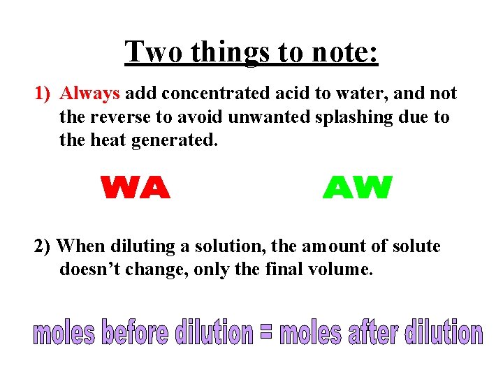 Two things to note: 1) Always add concentrated acid to water, and not the