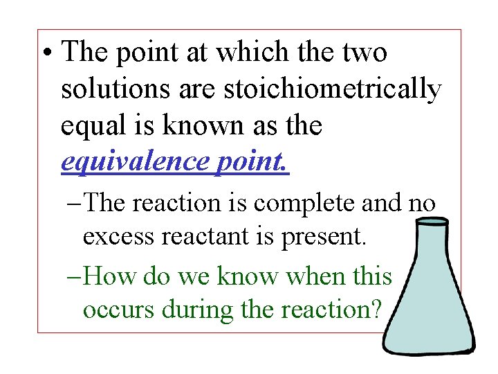  • The point at which the two solutions are stoichiometrically equal is known