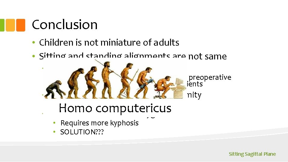 Conclusion • Children is not miniature of adults • Sitting and standing alignments are