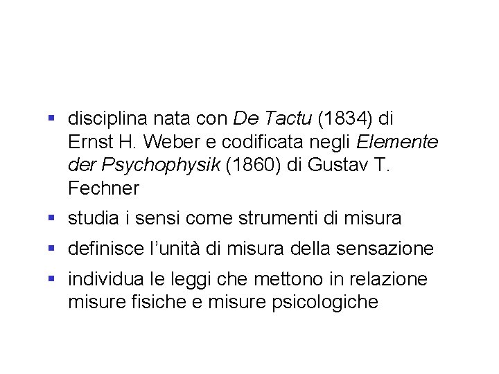 § disciplina nata con De Tactu (1834) di Ernst H. Weber e codificata negli