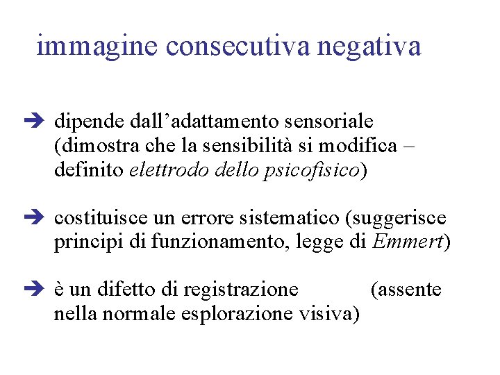 immagine consecutiva negativa dipende dall’adattamento sensoriale (dimostra che la sensibilità si modifica – definito