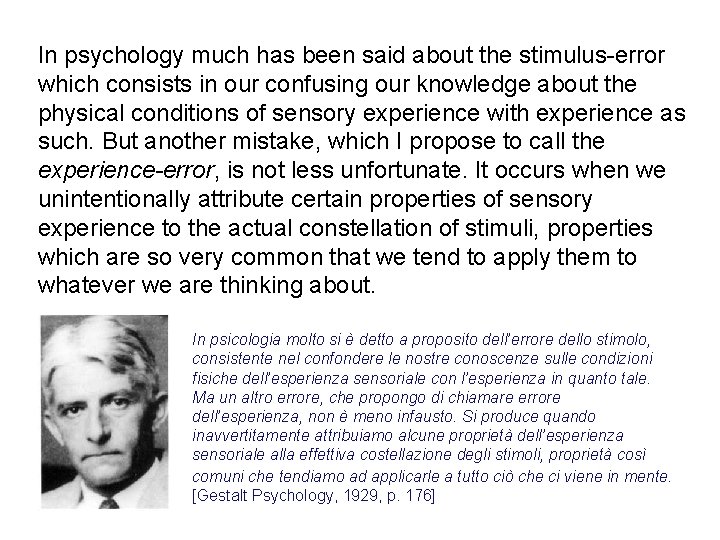 In psychology much has been said about the stimulus-error which consists in our confusing