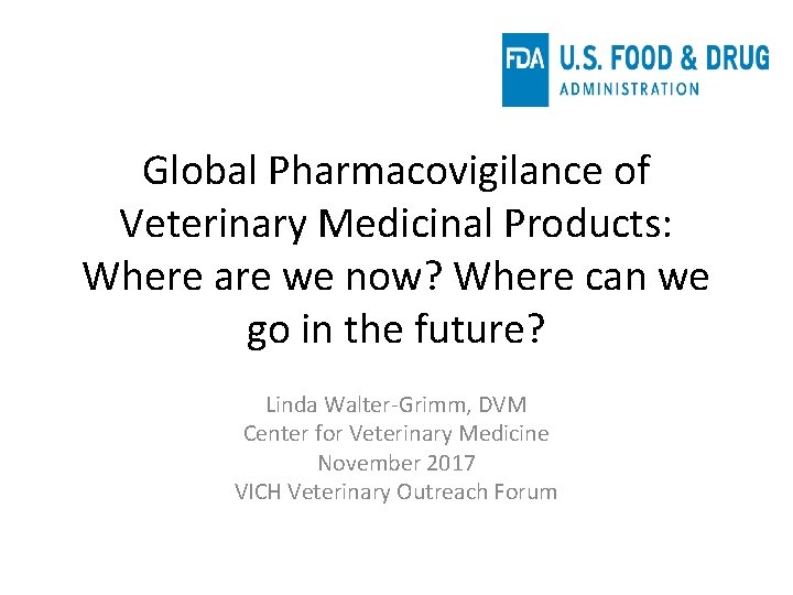 Global Pharmacovigilance of Veterinary Medicinal Products: Where are we now? Where can we go