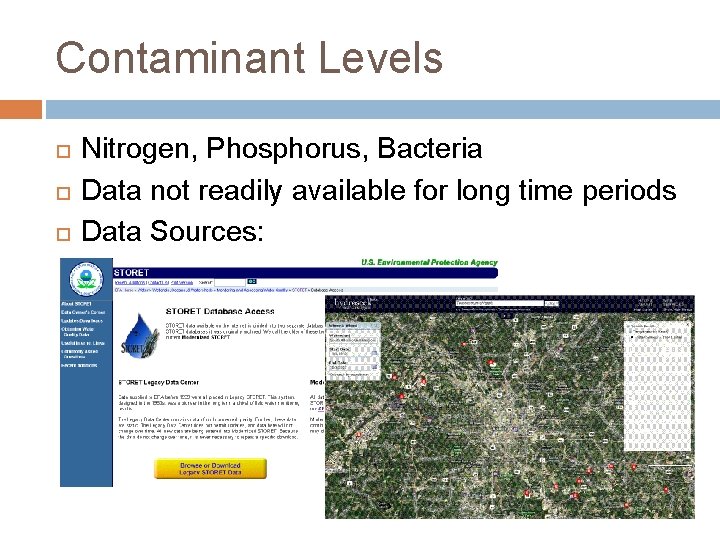 Contaminant Levels Nitrogen, Phosphorus, Bacteria Data not readily available for long time periods Data