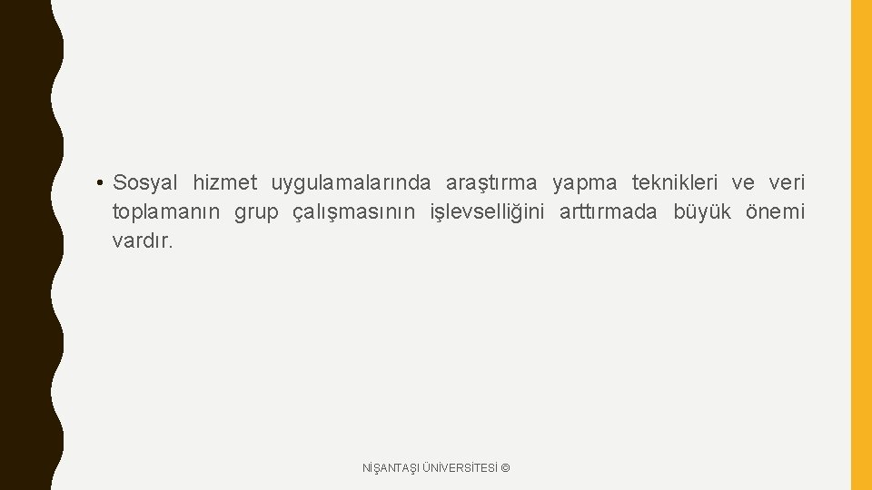  • Sosyal hizmet uygulamalarında araştırma yapma teknikleri ve veri toplamanın grup çalışmasının işlevselliğini