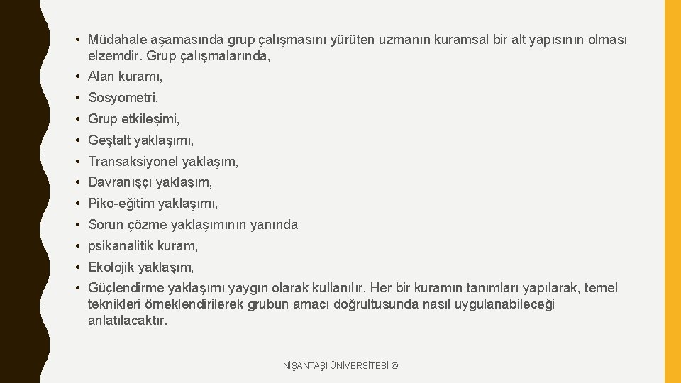  • Müdahale aşamasında grup çalışmasını yürüten uzmanın kuramsal bir alt yapısının olması elzemdir.